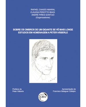 SOBRE OS OMBROS DE UM GIGANTE SE VÊ MAIS LONGE ESTUDOS EM HOMENAGEM A PETER HÄBERLE