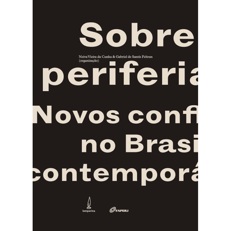 SOBRE PERIFERIAS - NOVOS CONFLITOS NO BRASIL CONTEMPORÂNEO