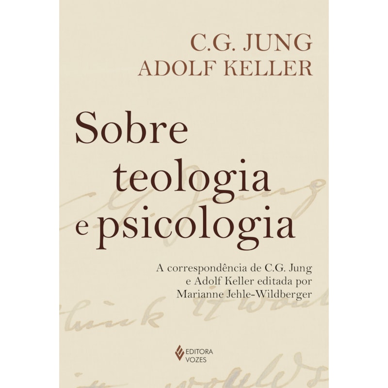 SOBRE TEOLOGIA E PSICOLOGIA: A CORRESPONDÊNCIA DE C. G. JUNG E ADOLF KELLER EDITADA POR MARIANNE JEHLE-WILDBERGER