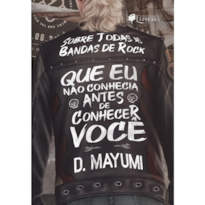 Sobre todas as bandas de rock que eu não conhecia antes de conhecer você