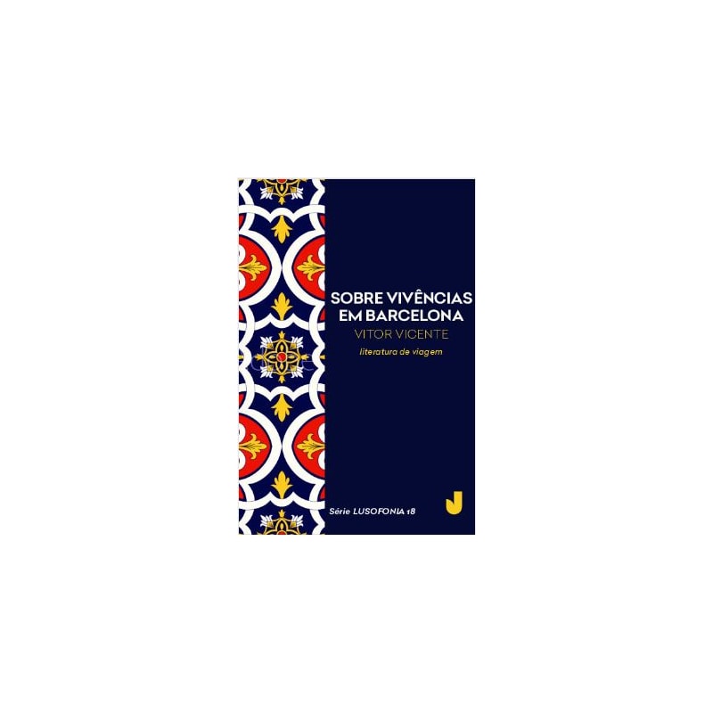 SOBRE VIVÊNCIAS EM BARCELONA - LUSOFONIA VOL. 18