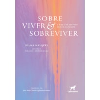 SOBRE VIVER & SOBREVIVER: A BUSCA DE SENTIDO DIANTE DA MORTE