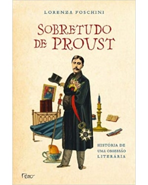 SOBRETUDO DE PROUST: HISTÓRIA DE UMA OBSESSÃO LITERÁRIA