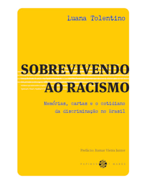 SOBREVIVENDO AO RACISMO:: MEMÓRIAS, CARTAS E O COTIDIANO DA DISCRIMINAÇÃO NO BRASIL