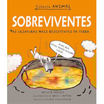 SOBREVIVENTES: AS CRIATURAS MAIS RESISTENTES DA TERRA