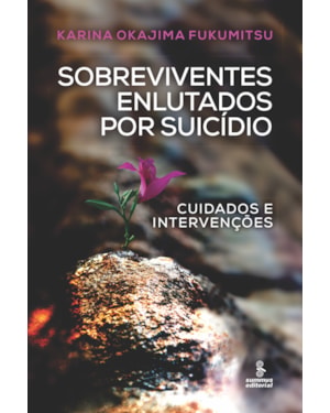 SOBREVIVENTES ENLUTADOS POR SUICÍDIO: CUIDADOS E INTERVENÇÕES