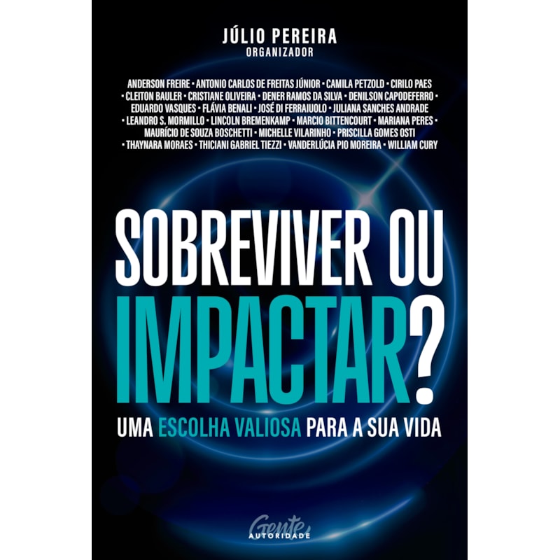 SOBREVIVER OU IMPACTAR?: UMA ESCOLHA VALIOSA PARA A SUA VIDA