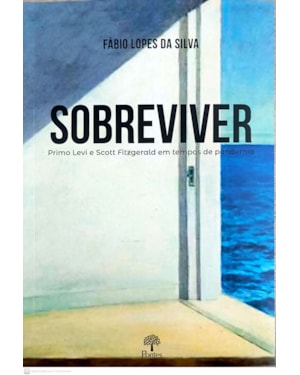 SOBREVIVER - PRIMO LEVI E SCOTT FITZGERALD EM TEMPOS DE PANDEMIA