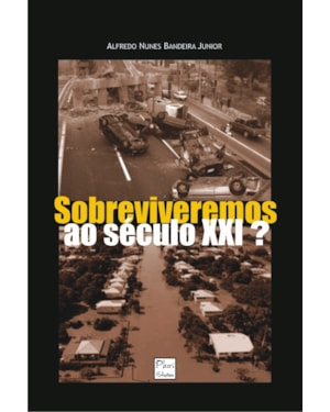 SOBREVIVEREMOS AO SECULO XXI? - 1