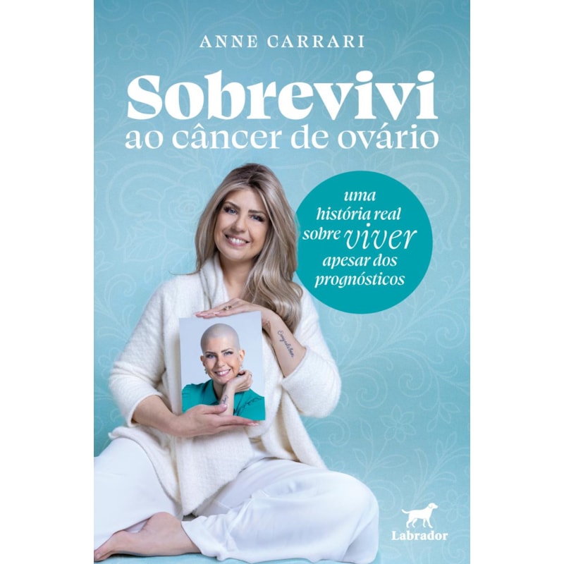 SOBREVIVI AO CÂNCER DE OVÁRIO: UMA HISTÓRIA REAL SOBRE VIVER APESAR DOS DIAGNÓSTICOS
