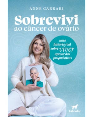 SOBREVIVI AO CÂNCER DE OVÁRIO: UMA HISTÓRIA REAL SOBRE VIVER APESAR DOS DIAGNÓSTICOS