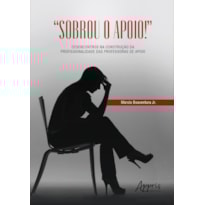 "SOBROU O APOIO!": DESENCONTROS NA CONSTRUÇÃO DA PROFISSIONALIDADE DAS PROFESSORAS DE APOIO