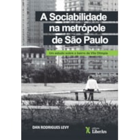 SOCIABILIDADE NA METRÓPOLE DE SÃO PAULO, A: UM ESTUDO SOBRE O BAIRRO DA VILA OLÍMPIA