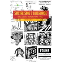 Socialismo e liberdade: Uma história do PSB (1945-1965)