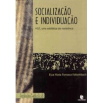 SOCIALIZACAO E INDIVIDUACAO: MST, UMA ESTILISTICA DE RESISTENCIA - 1