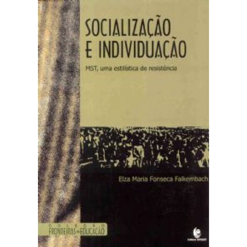 SOCIALIZACAO E INDIVIDUACAO: MST, UMA ESTILISTICA DE RESISTENCIA - 1