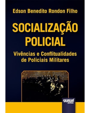 SOCIALIZAÇÃO POLICIAL - VIVÊNCIAS E CONFLITUALIDADES DE POLICIAIS MILITARES