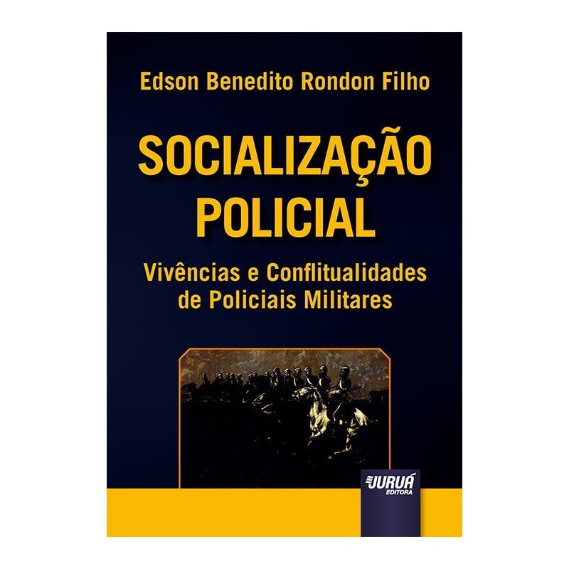 SOCIALIZAÇÃO POLICIAL - VIVÊNCIAS E CONFLITUALIDADES DE POLICIAIS MILITARES
