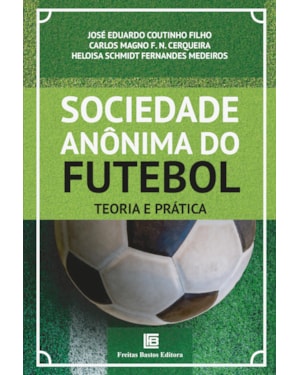 SOCIEDADE ANÔNIMA DO FUTEBOL: TEORIA E PRÁTICA