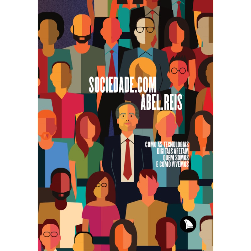 SOCIEDADE.COM: COMO AS TECNOLOGIAS DIGITAIS AFETAM QUEM SOMOS E COMO VIVEMOS