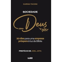SOCIEDADE COM DEUS: 30 DIAS PARA UMA EMPRESA PRÓSPERA À LUZ DA BÍBLIA