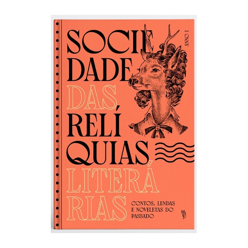 SOCIEDADE DAS RELÍQUIAS LITERÁRIAS - ANNO I: CONTOS, LENDAS E NOVELETAS DO PASSADO