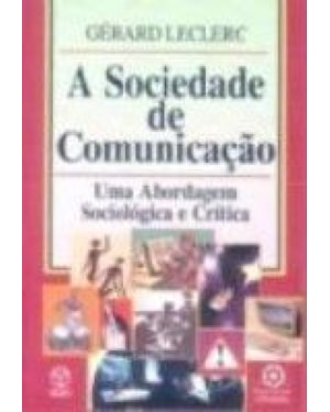 SOCIEDADE DE COMUNICACAO - UMA ABORDAGEM SOCIOLOGICA E.
