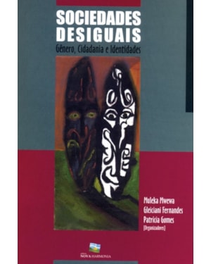 SOCIEDADE DESIGUAIS - GENERO CIDADANIA E IDENTIDADES