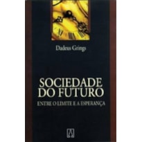 SOCIEDADE DO FUTURO - ENTRE O LIMITE E A ESPERANCA