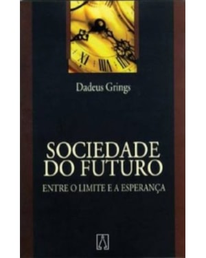 SOCIEDADE DO FUTURO - ENTRE O LIMITE E A ESPERANCA