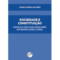 SOCIEDADE E CONSTITUIÇÃOFAMÍLIA E NÚCLEOS FAMILIARES EM REPERCUSSÃO GERAL