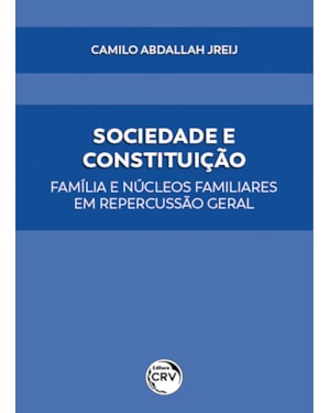 SOCIEDADE E CONSTITUIÇÃOFAMÍLIA E NÚCLEOS FAMILIARES EM REPERCUSSÃO GERAL