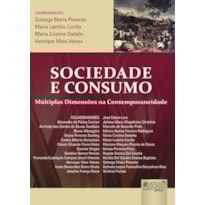SOCIEDADE E CONSUMO - MÚLTIPLAS DIMENSÕES NA CONTEMPORANEIDADE