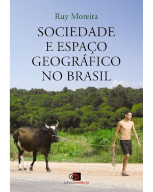 SOCIEDADE E ESPAÇO GEOGRÁFICO NO BRASIL - CONSTITUIÇÃO E PROBLEMAS DE RELAÇÃO