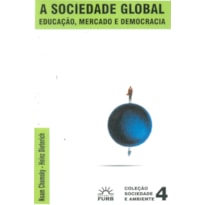 SOCIEDADE GLOBAL, A: EDUCACAO, MERCADO E DEMOCRACIA.