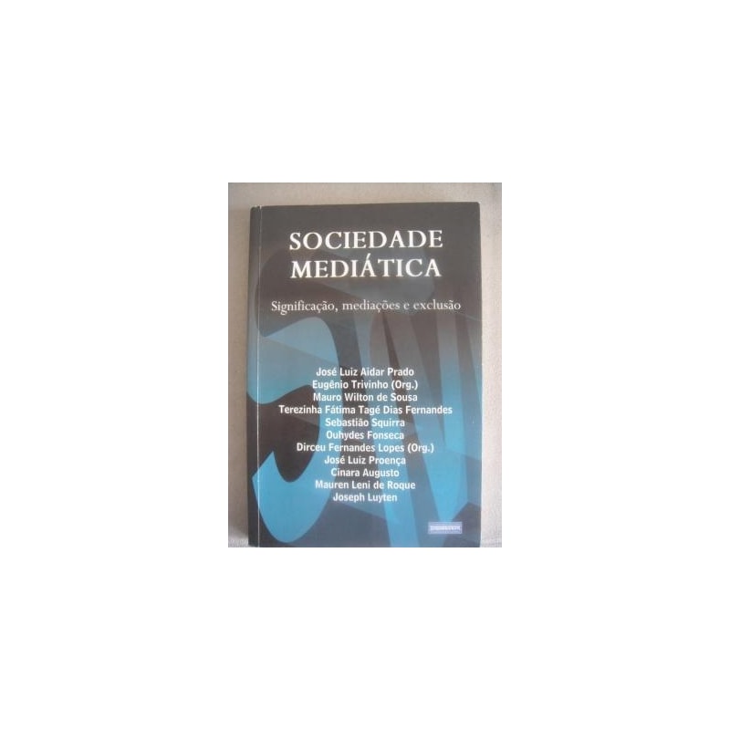 SOCIEDADE MEDIATICA - SIGNIFICACAO MEDIACOES E EXCLUSAO