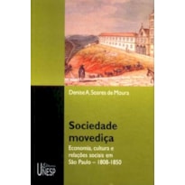 SOCIEDADE MOVEDIÇA - ECONOMIA, CULTURA E RELAÇÕES SOCIAIS EM SÃO PAULO - 1808-1850