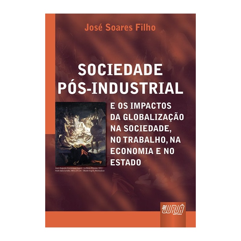 SOCIEDADE PÓS-INDUSTRIAL E OS IMPACTOS DA GLOBALIZAÇÃO NA SOCIEDADE, NO TRABALHO, NA ECONOMIA E NO ESTADO