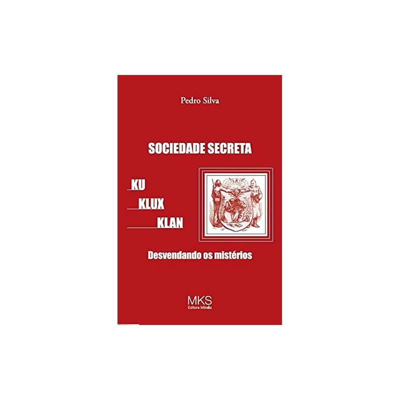 SOCIEDADE SECRETA KU KLUX KLAN