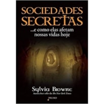 SOCIEDADES SECRETAS: ... E COMO ELAS AFETAM NOSSAS VIDAS HOJE