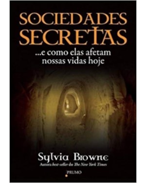 SOCIEDADES SECRETAS: ... E COMO ELAS AFETAM NOSSAS VIDAS HOJE