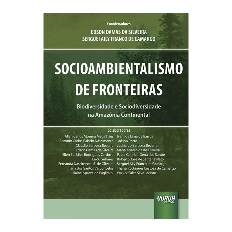 SOCIOAMBIENTALISMO DE FRONTEIRAS - BIODIVERSIDADE E SOCIODIVERSIDADE NA AMAZÔNIA CONTINENTAL