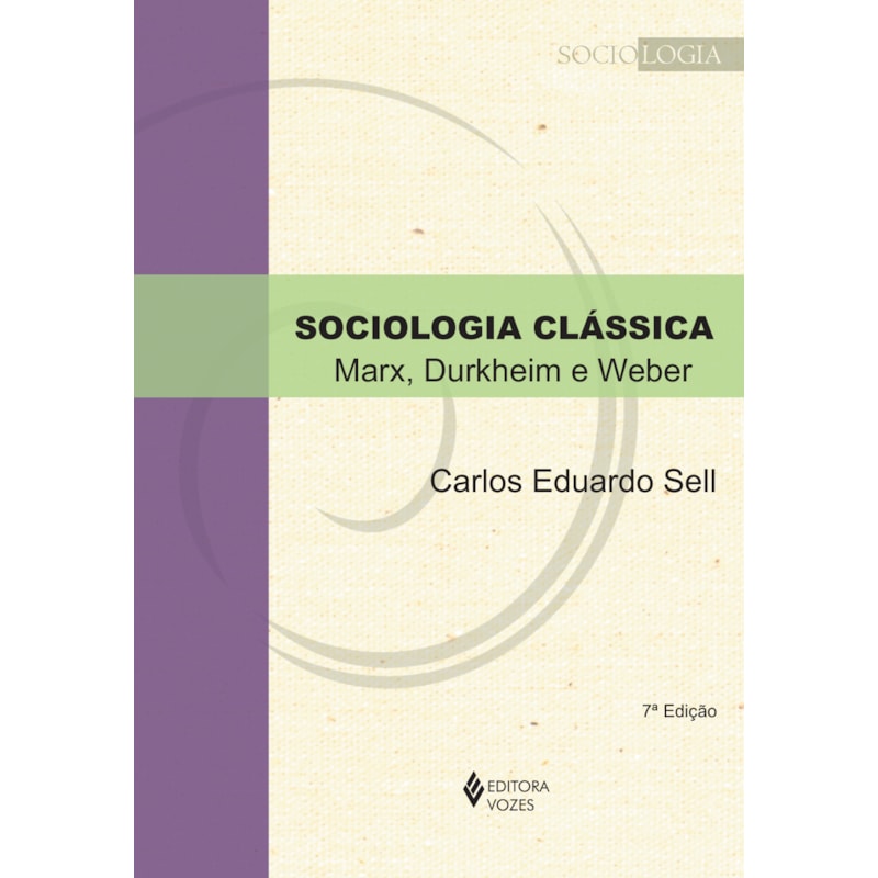 SOCIOLOGIA CLÁSSICA: MARX, DURKHEIM E WEBER