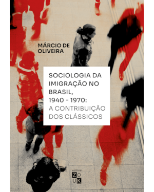 SOCIOLOGIA DA IMIGRAÇÃO NO BRASIL, 1940-1970 - A CONTRIBUIÇÃO DOS CLÁSSICOS