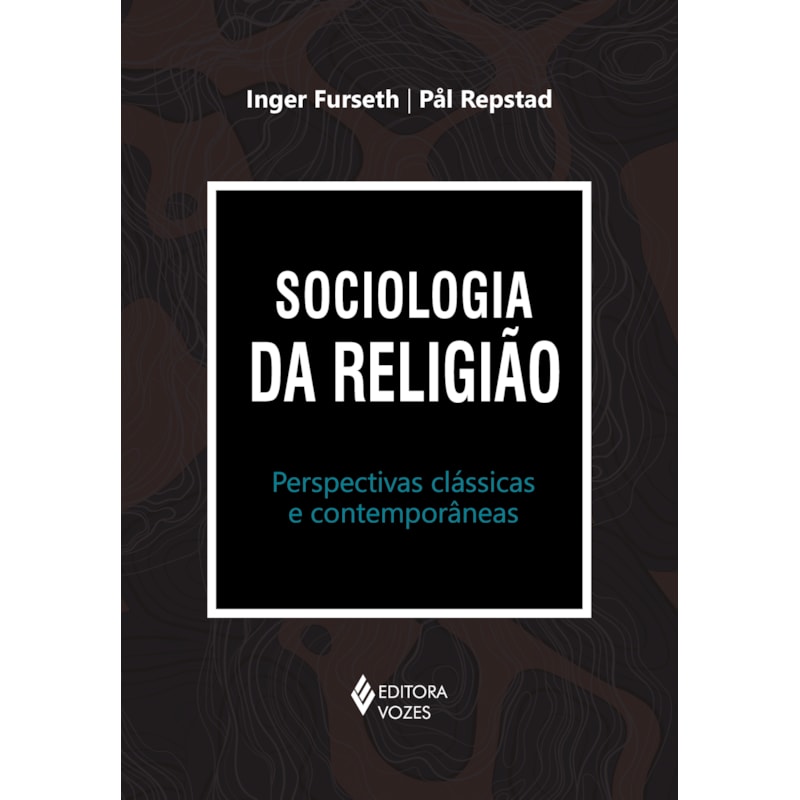 SOCIOLOGIA DA RELIGIÃO: PERSPECTIVAS CLÁSSICAS E CONTEMPORÂNEAS