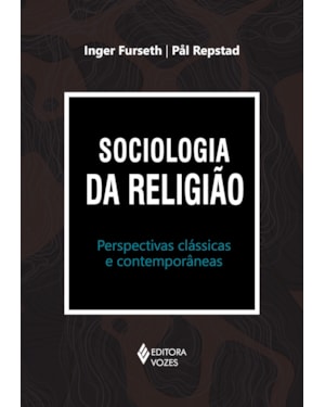 SOCIOLOGIA DA RELIGIÃO: PERSPECTIVAS CLÁSSICAS E CONTEMPORÂNEAS