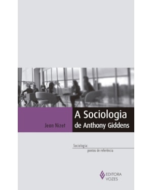 SOCIOLOGIA DE ANTHONY GIDDENS