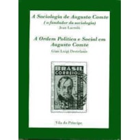 SOCIOLOGIA DE AUGUSTO COMTE, A - A ORDEM POLITICA E SOCIAL EM AUGUSTO COMTE - 1ª