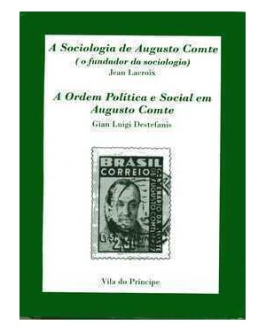 SOCIOLOGIA DE AUGUSTO COMTE, A - A ORDEM POLITICA E SOCIAL EM AUGUSTO COMTE - 1ª