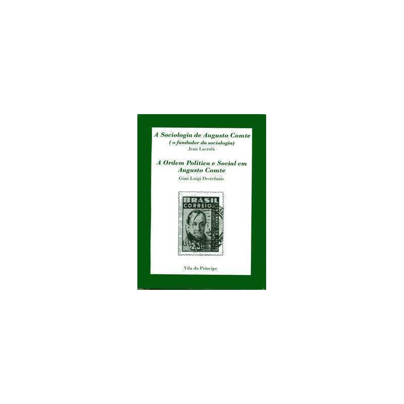 SOCIOLOGIA DE AUGUSTO COMTE, A - A ORDEM POLITICA E SOCIAL EM AUGUSTO COMTE - 1ª